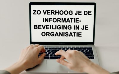 Informatiebeveiliging verhogen in je organisatie: we geven je wat tips!